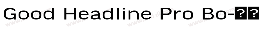 Good Headline Pro Bo字体转换 Good Headline Pro Bo字体转换